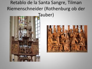 Retablo de la Santa Sangre, Tilman 
Riemenschneider (Rothenburg ob der 
Tauber) 
 