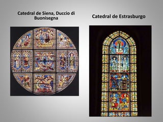 Catedral de Siena, Duccio di 
Buonisegna Catedral de Estrasburgo 
 