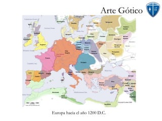 Arte Gótico Europa hacia el año 1200 D.C. 