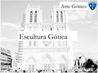 Arte Gótico Escultura Gótica 
