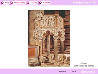 HISTORIA DEL ARTEINTERNET
SantillanaSALIRSALIRANTERIORANTERIOR
PRESENTACIÓNINICIO GALERÍA
Púlpito
del baptisterio de Pisa
 