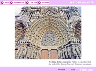 HISTORIA DEL ARTEINTERNET
SantillanaSALIRSALIRANTERIORANTERIOR
PRESENTACIÓNINICIO GALERÍA
Portada de la catedral de Reims ...