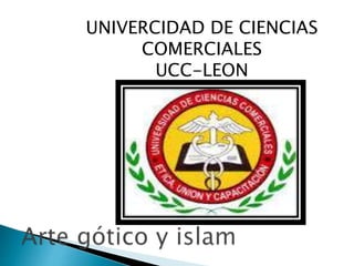 UNIVERCIDAD DE CIENCIAS 
COMERCIALES 
UCC-LEON 
 