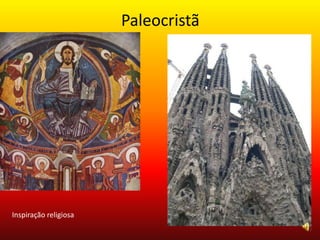Paleocristã
Inspiração religiosa
 