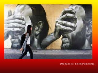 Otto Rank é o 3 melhor do mundo
 