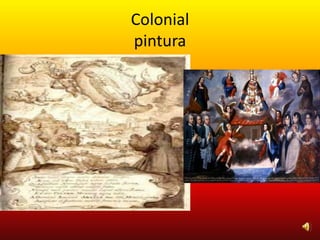 Colonial
pintura
 