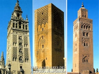 TRES ALMINARES DEL
PERÍODO ALMOHADE
 