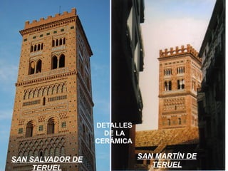 DETALLES
                    DE LA
                  CERÁMICA

SAN SALVADOR DE              SAN MARTÍN DE
     TERUEL                     TERUEL
 