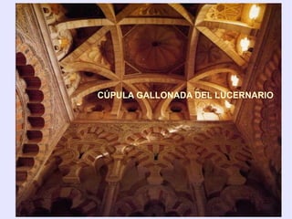 CÚPULA GALLONADA DEL LUCERNARIO
 