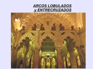 ARCOS LOBULADOS
y ENTRECRUZADOS
 