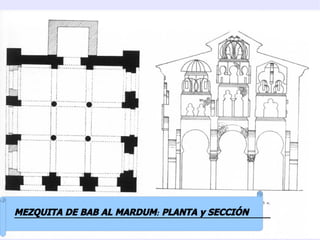 MEZQUITA DE BAB AL MARDUM: PLANTA y SECCIÓN
 