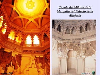 Cúpula del Mihrab de la
Mezquita del Palacio de la
        Aljafería
 