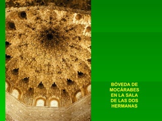 BÓVEDA DE MOCÁRABES EN LA SALA DE LAS DOS HERMANAS 