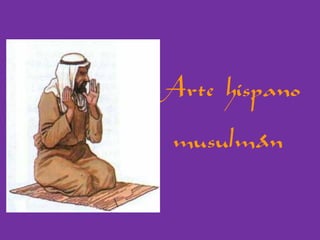 Arte hispano
 musulman
 