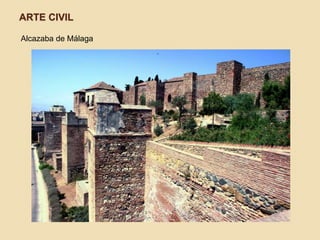 ARTE CIVIL 
Alcazaba de Málaga 
 