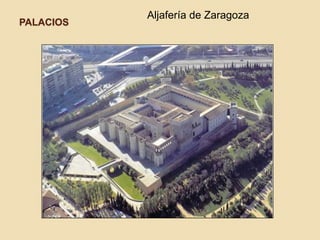 PALACIOS 
Aljafería de Zaragoza 
 
