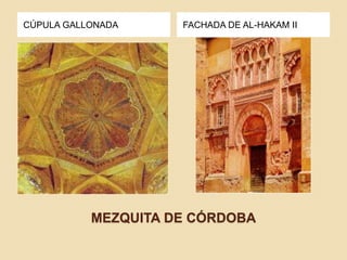 CÚPULA GALLONADA FACHADA DE AL-HAKAM II 
MEZQUITA DE CÓRDOBA 
 