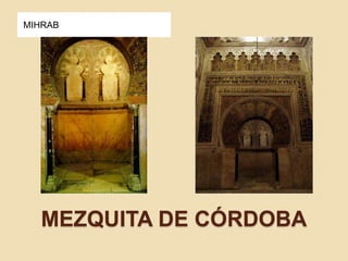 MIHRAB 
MEZQUITA DE CÓRDOBA 
 