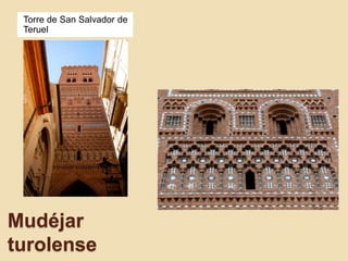 Torre de San Salvador de 
Teruel 
Mudéjar 
turolense 
 