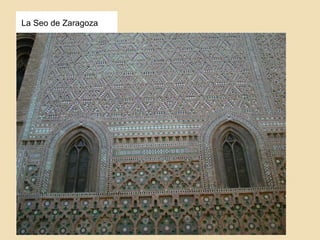 La Seo de Zaragoza 
Mudéjar 
turolense 
 