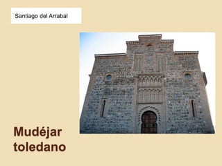 Santiago del Arrabal 
Mudéjar 
toledano 
 