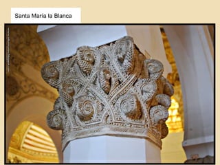 Santa María la Blanca 
Mudéjar 
toledano 
 