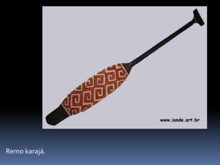 Remo karajá.
 
