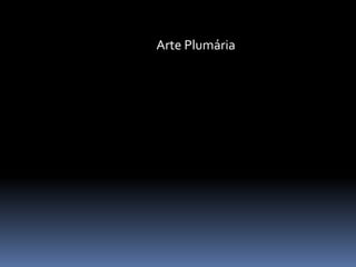 Arte Plumária
 