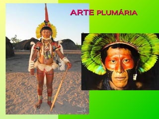 ARTEARTE PLUMÁRIAPLUMÁRIA
 