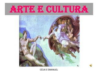 Arte e cultura




     CÉLIA E EMANUEL
 