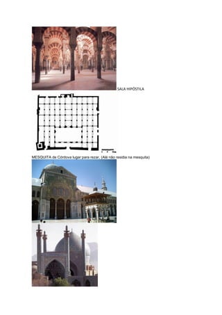 SALA HIPÓSTILA




MESQUITA de Córdova lugar para rezar, (Alá não residia na mesquita)
 