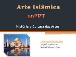 História e Cultura das Artes



               Trabalho realizado por :
               Miguel Pinto nº18
               Nuno Pinheiro nº20
 