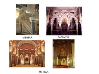 MIMBAR MAXURA
MIHRAB
 