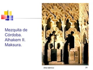 Arte islámico 24
Mezquita de
Córdoba.
Alhakem II.
Maksura.
 