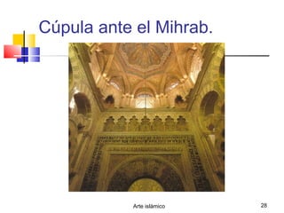 Arte islámico 28
Cúpula ante el Mihrab.
 
