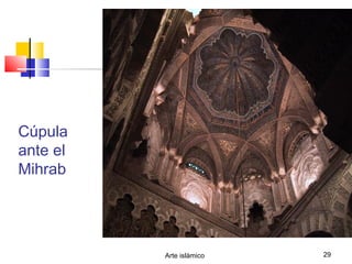 Arte islámico 29
Cúpula
ante el
Mihrab
 