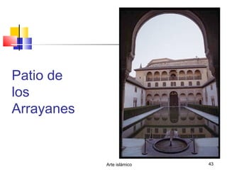 Arte islámico 43
Patio de
los
Arrayanes
 