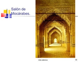 Arte islámico 55
Salón de
Mocárabes.
 