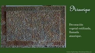 Decoración
vegetal estilizada,
llamada
ataurique.
Carmen Águila, https://hortushesperidum.com
 