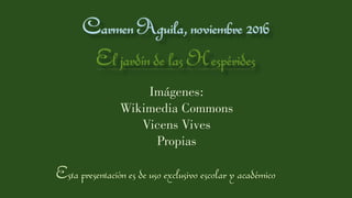 Imágenes:
Wikimedia Commons
Vicens Vives
Propias
Estapresentaciónesdeusoexclusivoescolaryacadémico
 