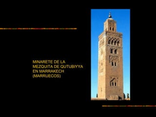 MINARETE DE LA
MEZQUITA DE QUTUBIYYA
EN MARRAKECH
(MARRUECOS)
 