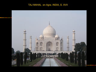 TAJ MAHAL en Agra. INDIA, S. XVII
 