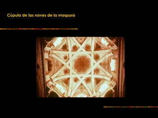 Cúpula de las naves de la maqsura
 