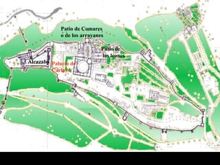 El PLANO GENERAL DE LA ALHAMBRA SEMEJA UN LABERINTO
Alcazaba
Patio de Comares
o de los arrayanes
Patio de
los leones
Palacio de
Carlos V
 