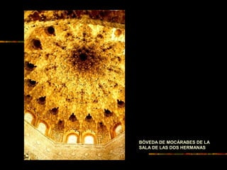 BÓVEDA DE MOCÁRABES DE LA
SALA DE LAS DOS HERMANAS
 