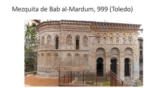 Mezquita de Bab al-Mardum, 999 (Toledo)
 