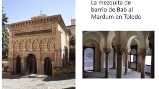 La mezquita de
barrio de Bab al
Mardum en Toledo
 