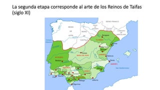 La segunda etapa corresponde al arte de los Reinos de Taifas
(siglo XI)
 