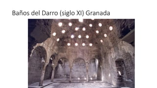 Baños del Darro (siglo XI) Granada
 