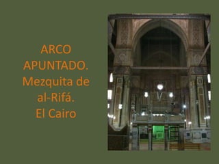 ARCO
APUNTADO.
Mezquita de
  al-Rifá.
  El Cairo
 